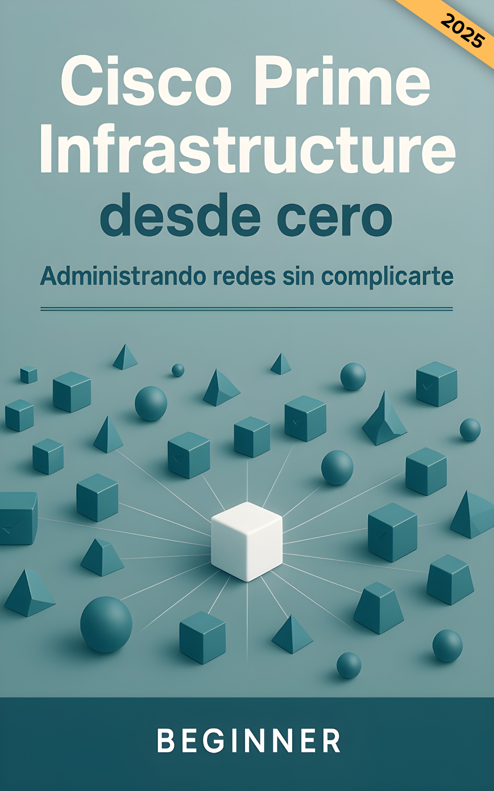 Portada del libro electrónico CISCO PRIME INFRASTRUCTURE DESDE CERO, de Raúl Sierra Sánchez