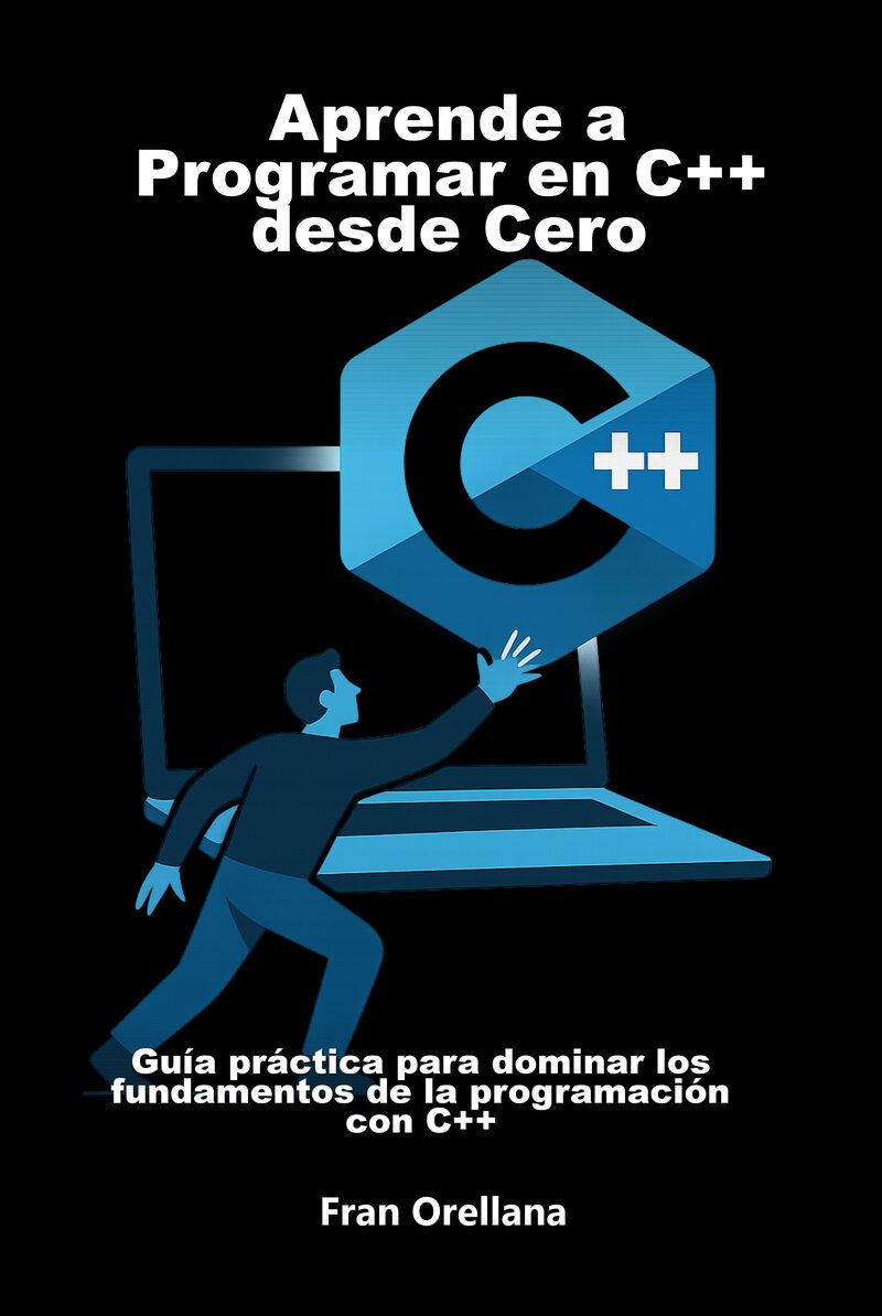 Portada del libro electrónico Aprende a Programar en C++ desde Cero, de Fran Orellana