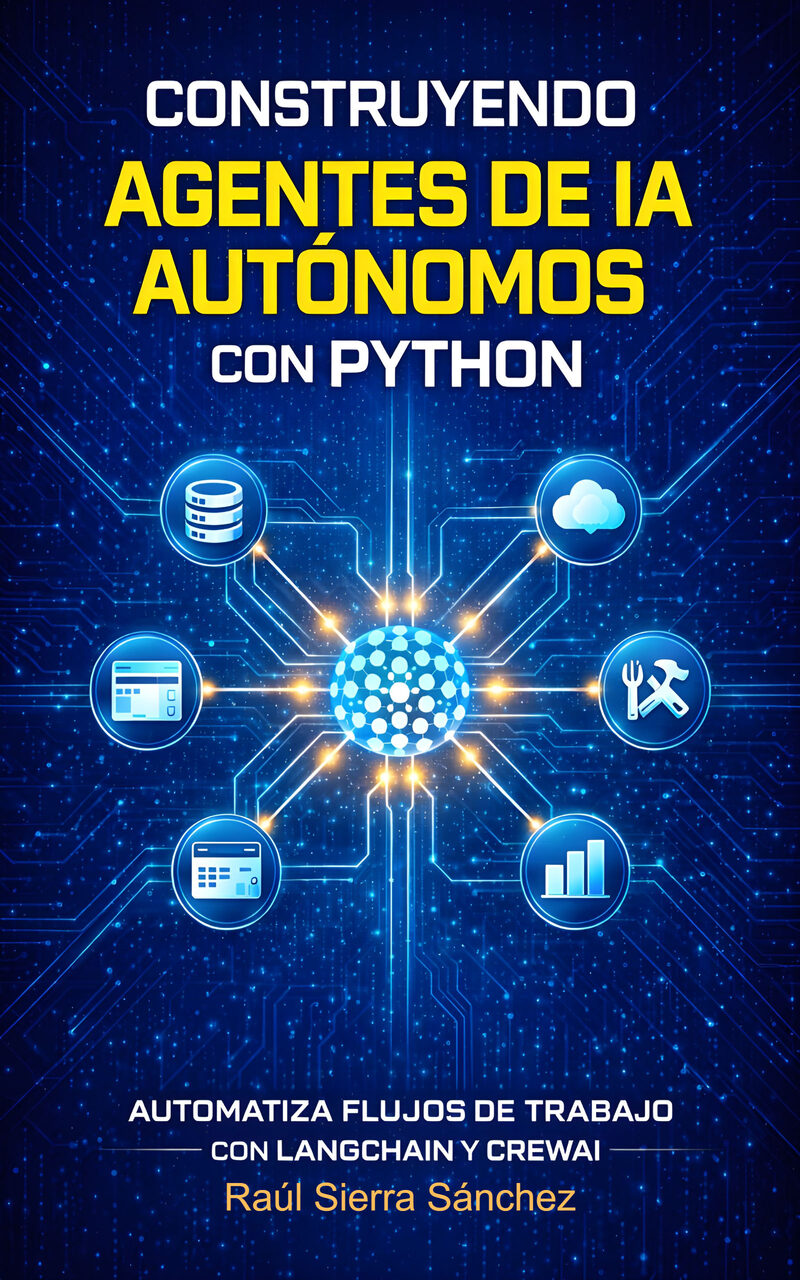 Portada del libro electrónico Construyendo Agentes de IA Autónomos con Python, de Raúl Sierra Sánchez